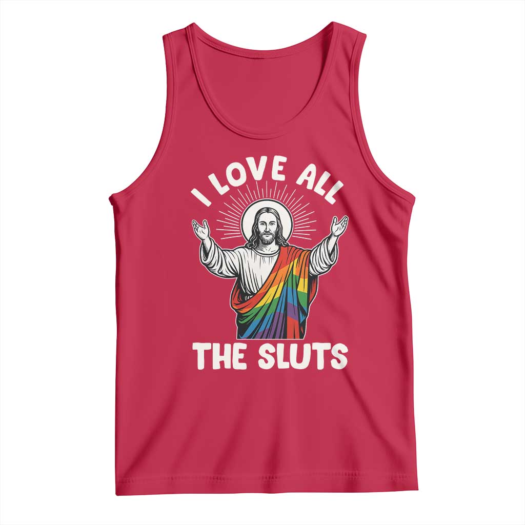 LGBTQ Jesus Tank Top I Love All The Sluts TS10 Red Print Your Wear