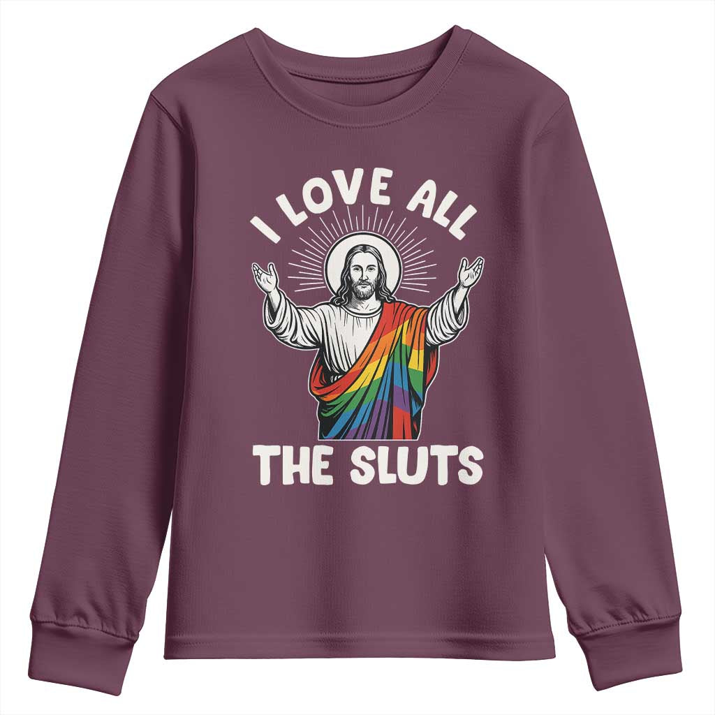 LGBTQ Jesus Youth Sweatshirt I Love All The Sluts TS10 Maroon Print Your Wear