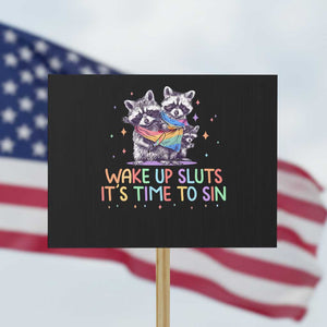 Funny Racoon Pride Protest Sign Wake Up Sluts It Is Time To Sin LGBTQ Rainbow Flag TS10 Horizontal 18" × 24" Black Print Your Wear