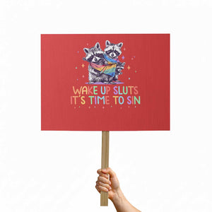Funny Racoon Pride Protest Sign Wake Up Sluts It Is Time To Sin LGBTQ Rainbow Flag TS10 Horizontal 18" × 24" Red Print Your Wear