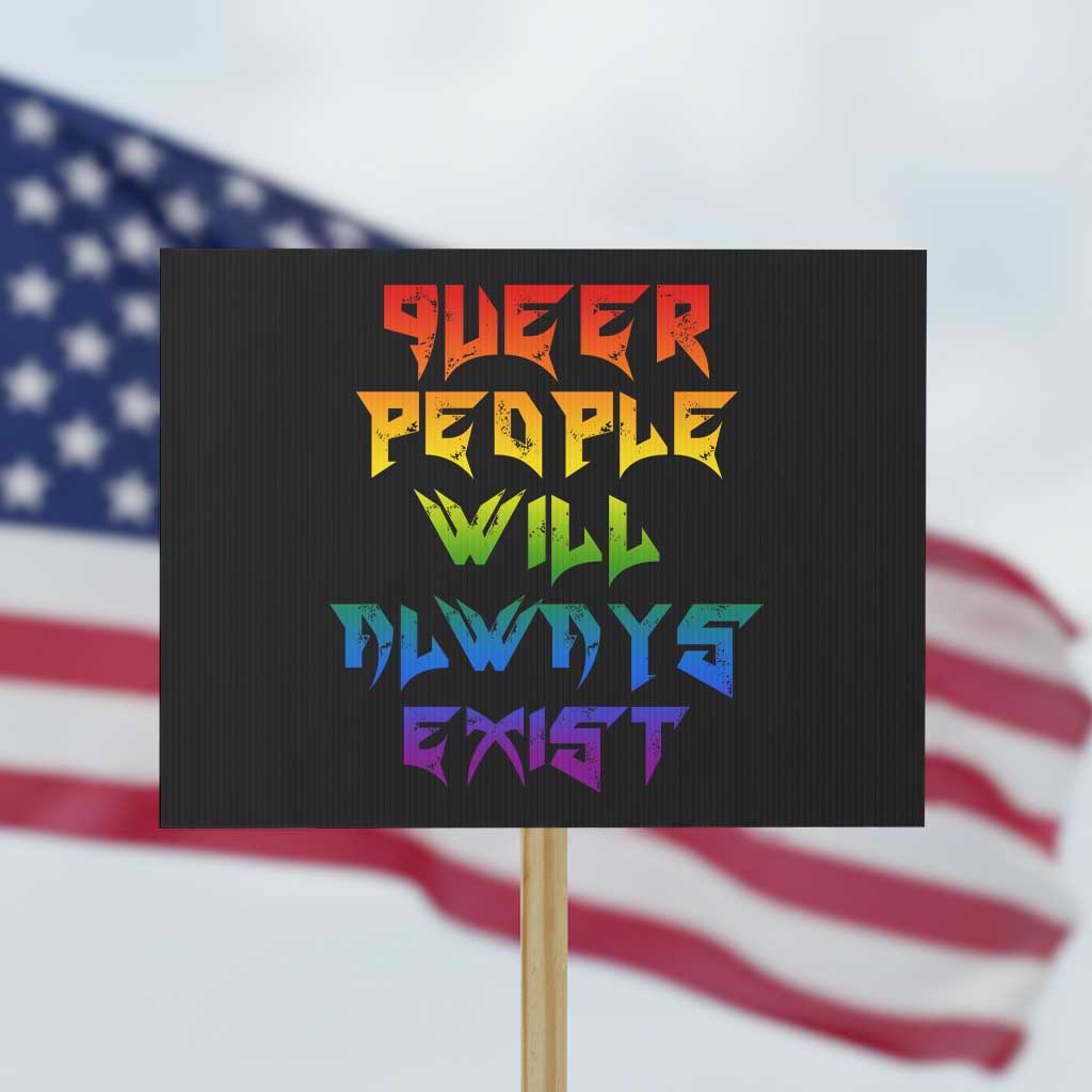 Queer Pride Protest Sign Queer People Will Always Exist LGBTQIA Gay Ally TS10 Horizontal 18