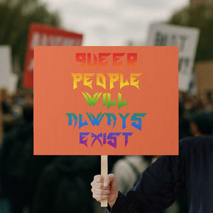 Queer Pride Protest Sign Queer People Will Always Exist LGBTQIA Gay Ally TS10 Horizontal 18" × 24" Orange Print Your Wear