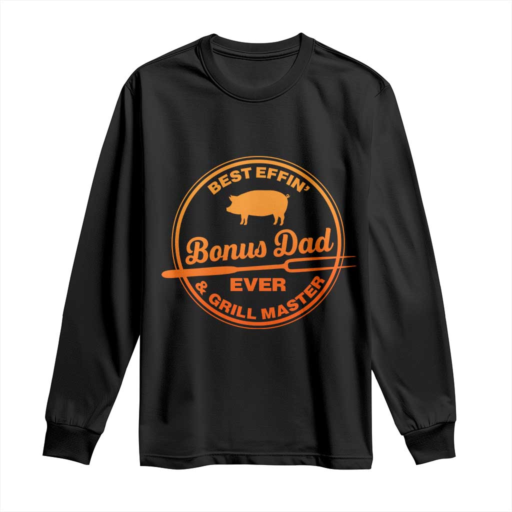 Best Effin Bonus Dad Ever And Grill Master Long Sleeve Shirt Step Dad Fathers Day Gift Cooking Grilling BBQ Chef TS10 Black Print Your Wear