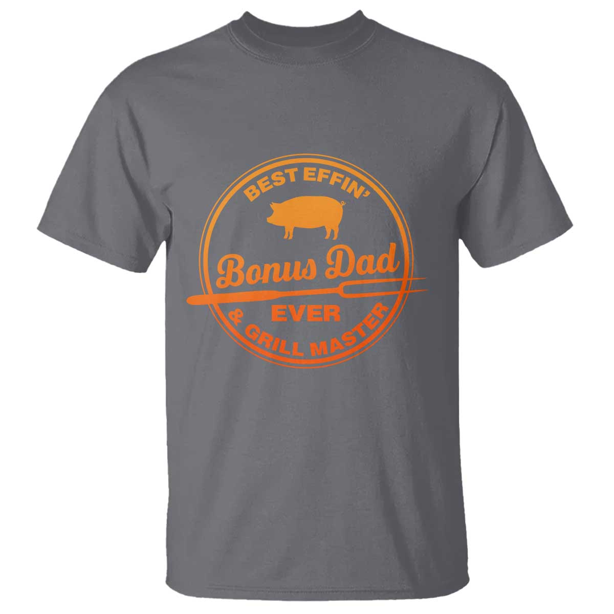 Best Effin Bonus Dad Ever And Grill Master T Shirt Step Dad Fathers Day Gift Cooking Grilling BBQ Chef TS10 Charcoal Print Your Wear