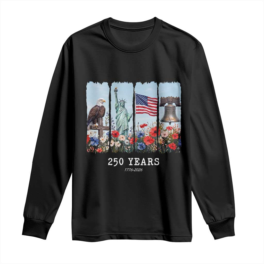 250 Years American 1776 2026 Long Sleeve Shirt 250th 4th July Independence Day Eagle Statue of Liberty Flag TS10 Black Print Your Wear