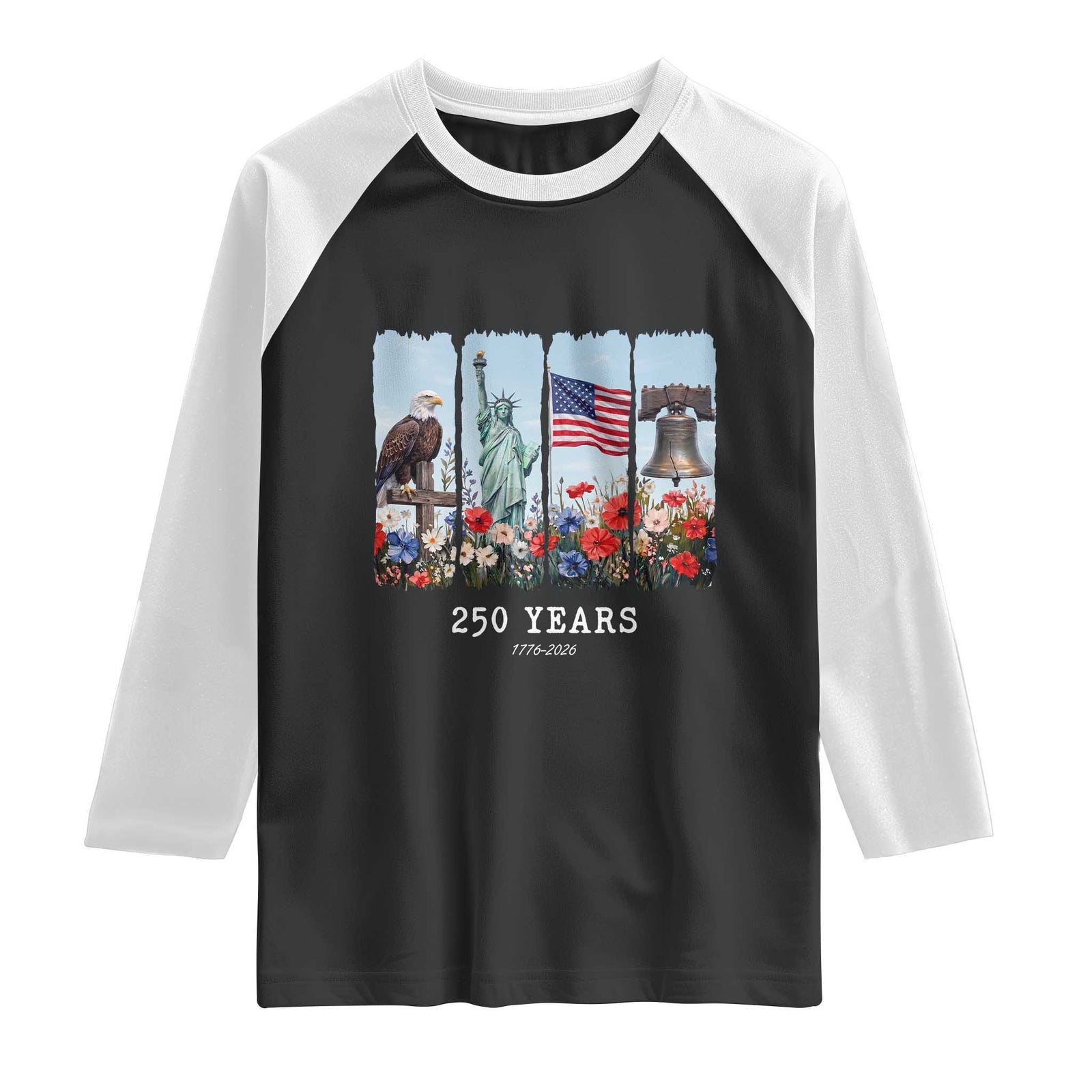 250 Years American 1776 2026 Raglan Shirt 250th 4th July Independence Day Eagle Statue of Liberty Flag TS10 Black White Print Your Wear