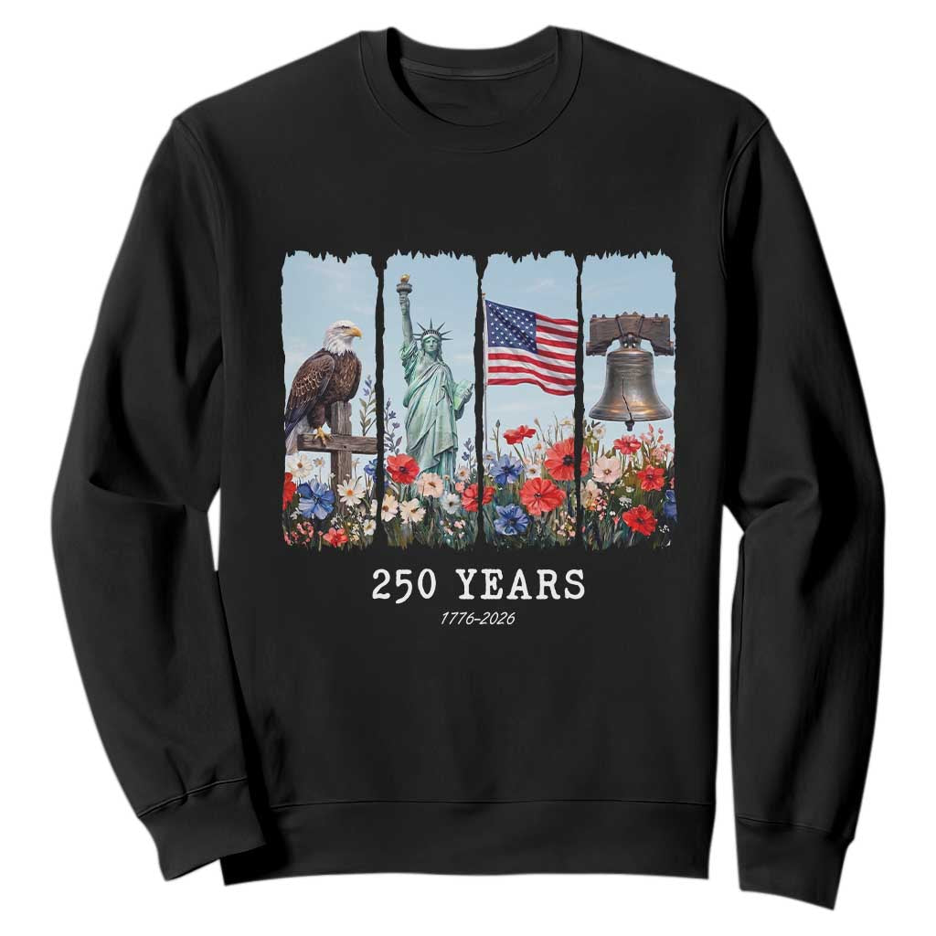 250 Years American 1776 2026 Sweatshirt 250th 4th July Independence Day Eagle Statue of Liberty Flag TS10 Black Print Your Wear