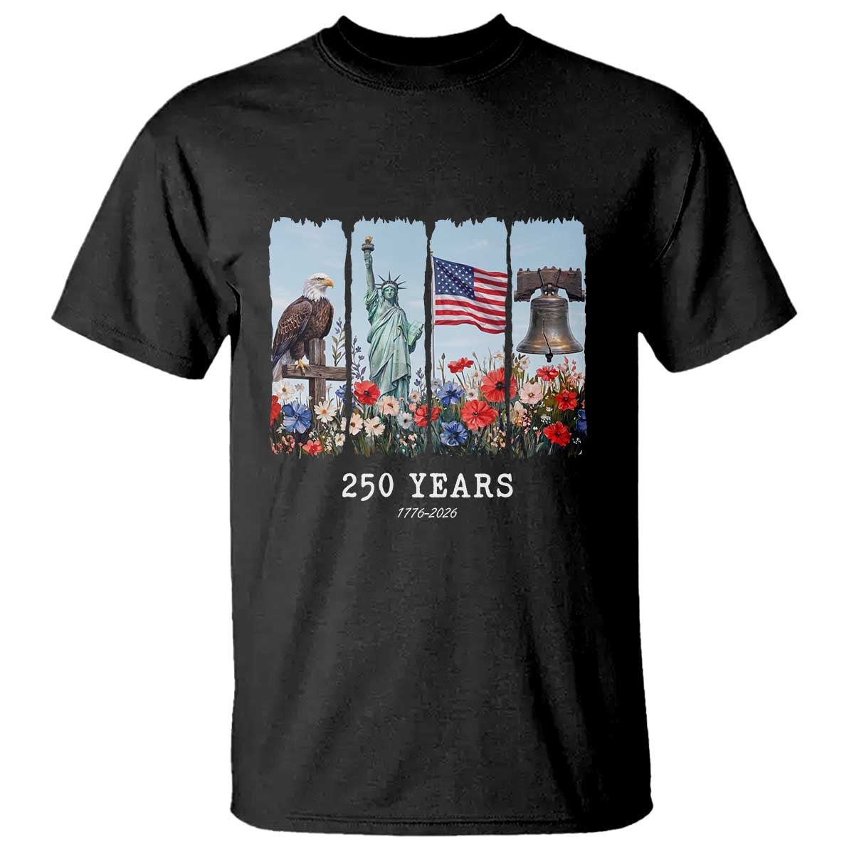 250 Years American 1776 2026 T Shirt 250th 4th July Independence Day Eagle Statue of Liberty Flag TS10 Black Print Your Wear