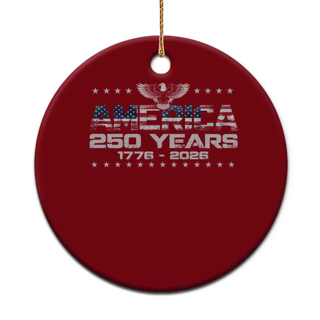 250th Anniversary USA Ceramic Ornament Vintage Eagle 250 Years American 1776 2026 US Flag TS10 1pc Red Print Your Wear
