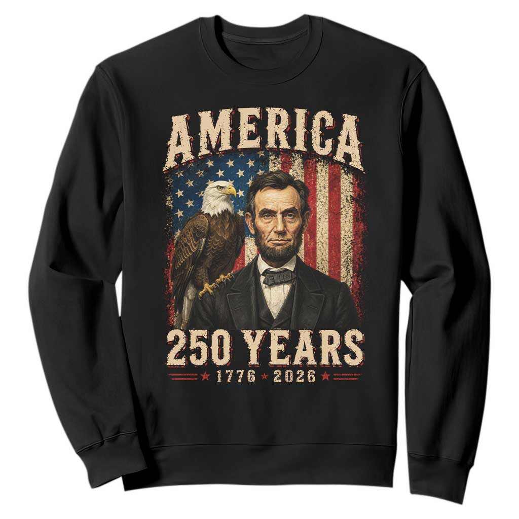 America 250 Years Abraham Lincoln Sweatshirt Retro Eagle 250th Anniversary USA Flag 1776 2026 TS10 Black Print Your Wear