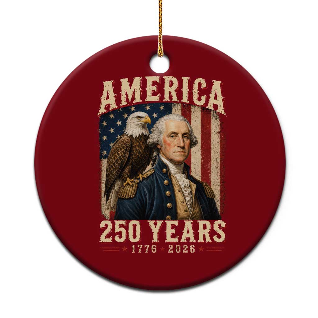 America 250 Years George Washington Ceramic Ornament Retro Eagle 250th Anniversary USA Flag 1776 2026 TS10 1pc Red Print Your Wear