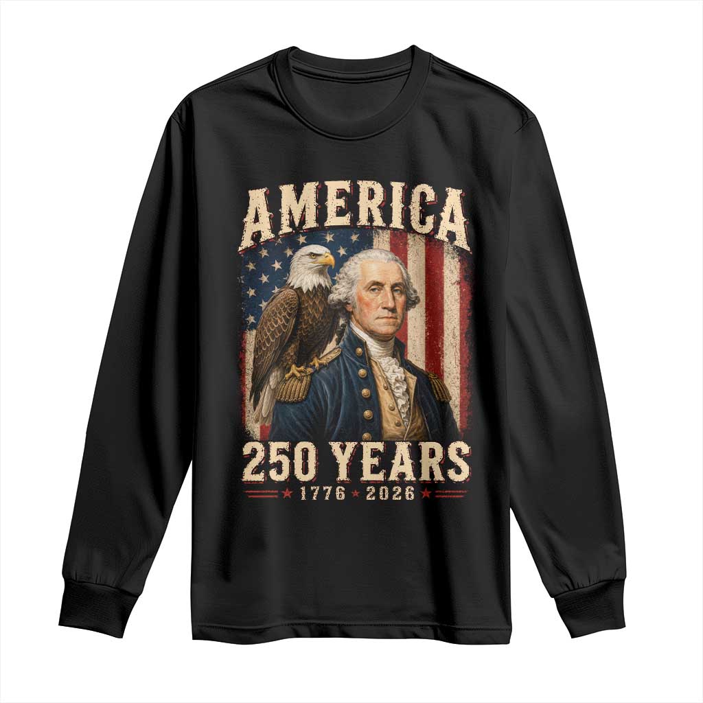 America 250 Years George Washington Long Sleeve Shirt Retro Eagle 250th Anniversary USA Flag 1776 2026 TS10 Black Print Your Wear