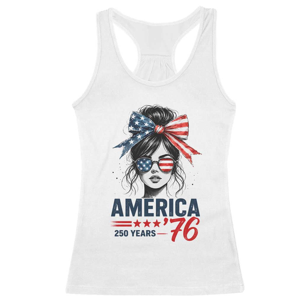 America 250 Years Racerback Tank Top 250th Anniversary USA Patriotic Girl Messy Bun 1776 2026 TS10 White Print Your Wear