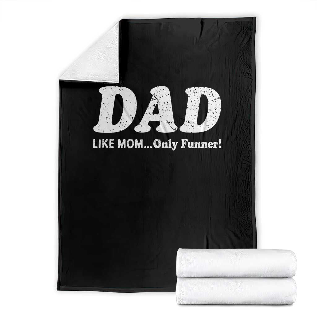 Funny Dad Throw Blanket Like Mom Only Funner Fathers Day TS10 Black Print Your Wear