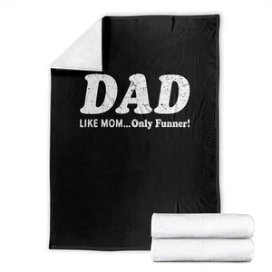 Funny Dad Throw Blanket Like Mom Only Funner Fathers Day TS10 Black Print Your Wear