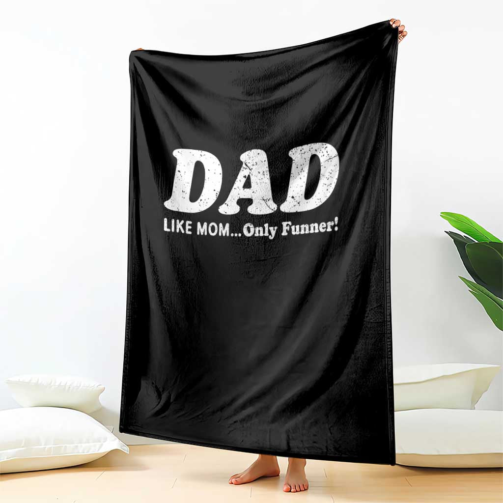 Funny Dad Throw Blanket Like Mom Only Funner Fathers Day TS10 Print Your Wear