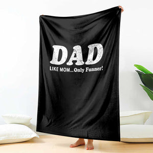 Funny Dad Throw Blanket Like Mom Only Funner Fathers Day TS10 Print Your Wear