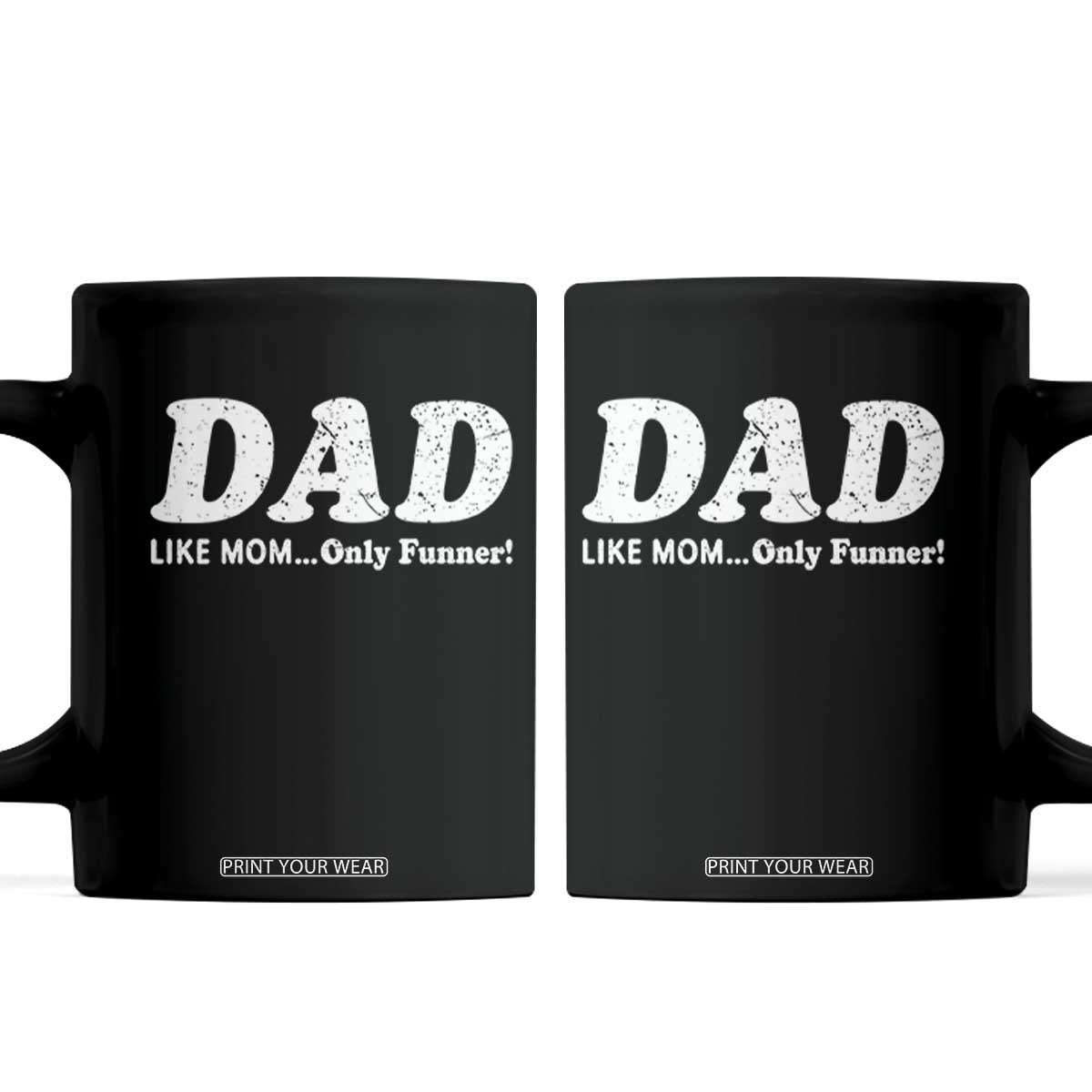 Funny Dad Coffee Mug Like Mom Only Funner Fathers Day TS10 Black Print Your Wear
