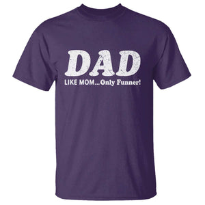 Funny Dad T Shirt Like Mom Only Funner Fathers Day TS10 Purple Print Your Wear
