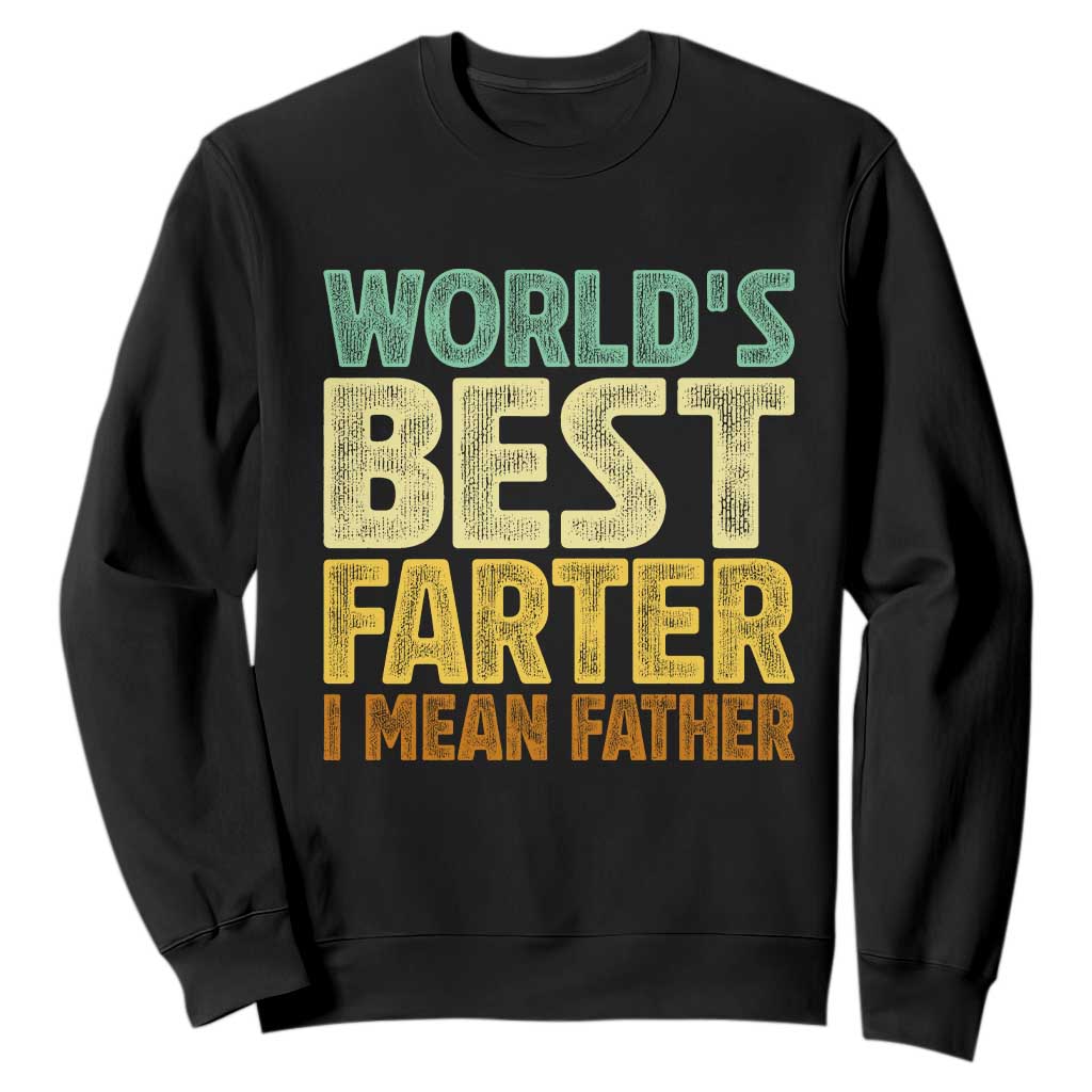 Retro World's Best Farter I Mean Father Sweatshirt Gag Gift Birthday Husband Dad Fathers Day TS10 Black Print Your Wear
