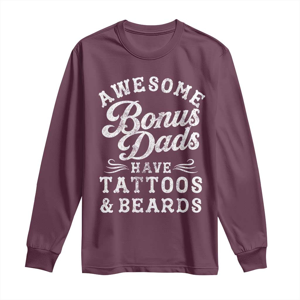 Funny Stepdad Long Sleeve Shirt Awesome Bonus Dads Have Tattoos And Beards TS10 Maroon Print Your Wear