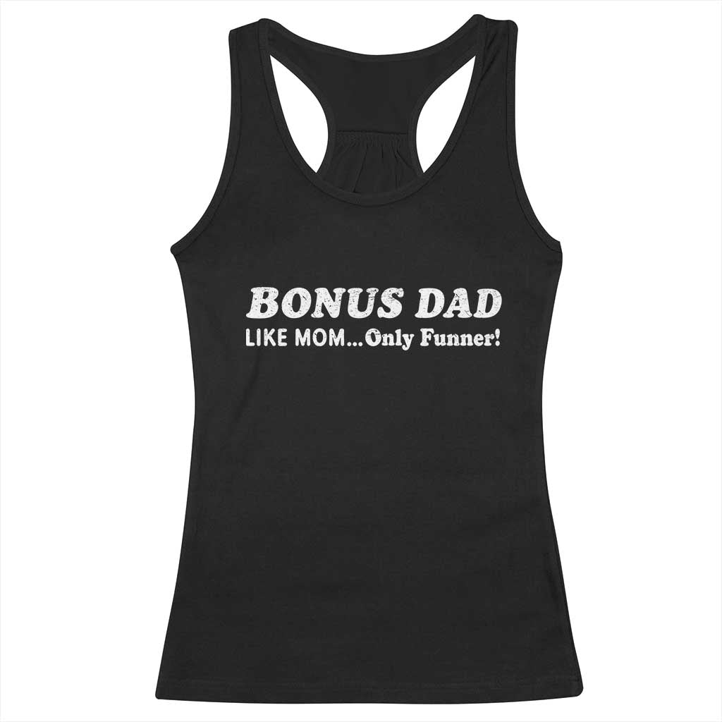 Funny Stepdad Racerback Tank Top Bonus Dad Like Mom Only Funner Fathers Day TS10 Black Print Your Wear