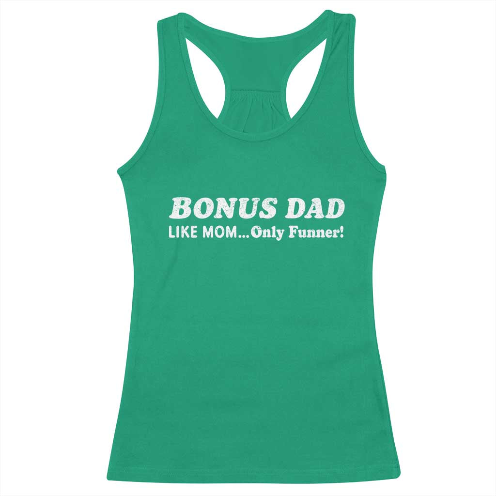 Funny Stepdad Racerback Tank Top Bonus Dad Like Mom Only Funner Fathers Day TS10 Irish Green Print Your Wear