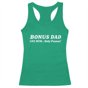 Funny Stepdad Racerback Tank Top Bonus Dad Like Mom Only Funner Fathers Day TS10 Irish Green Print Your Wear