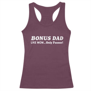 Funny Stepdad Racerback Tank Top Bonus Dad Like Mom Only Funner Fathers Day TS10 Maroon Print Your Wear