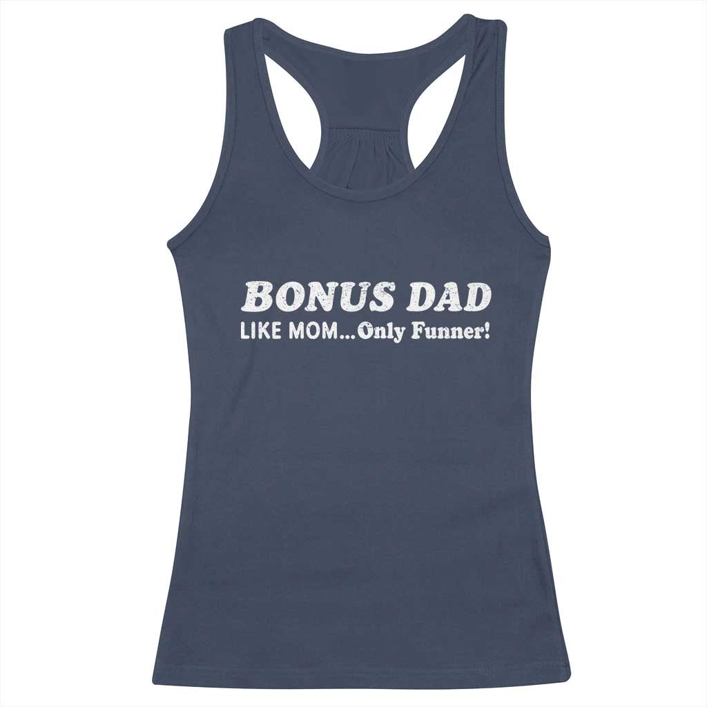 Funny Stepdad Racerback Tank Top Bonus Dad Like Mom Only Funner Fathers Day TS10 Navy Print Your Wear