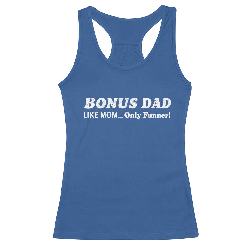 Funny Stepdad Racerback Tank Top Bonus Dad Like Mom Only Funner Fathers Day TS10 Royal Blue Print Your Wear