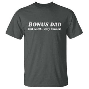 Funny Stepdad T Shirt Bonus Dad Like Mom Only Funner Fathers Day TS10 Dark Heather Print Your Wear