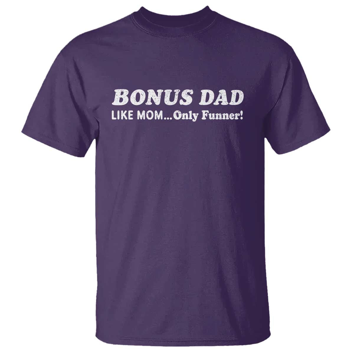 Funny Stepdad T Shirt Bonus Dad Like Mom Only Funner Fathers Day TS10 Purple Print Your Wear