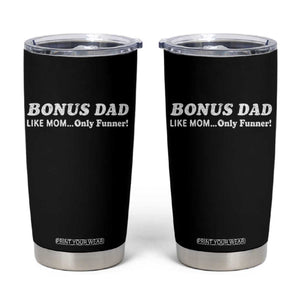 Funny Stepdad Tumbler Cup Bonus Dad Like Mom Only Funner Fathers Day TS10 Black Print Your Wear