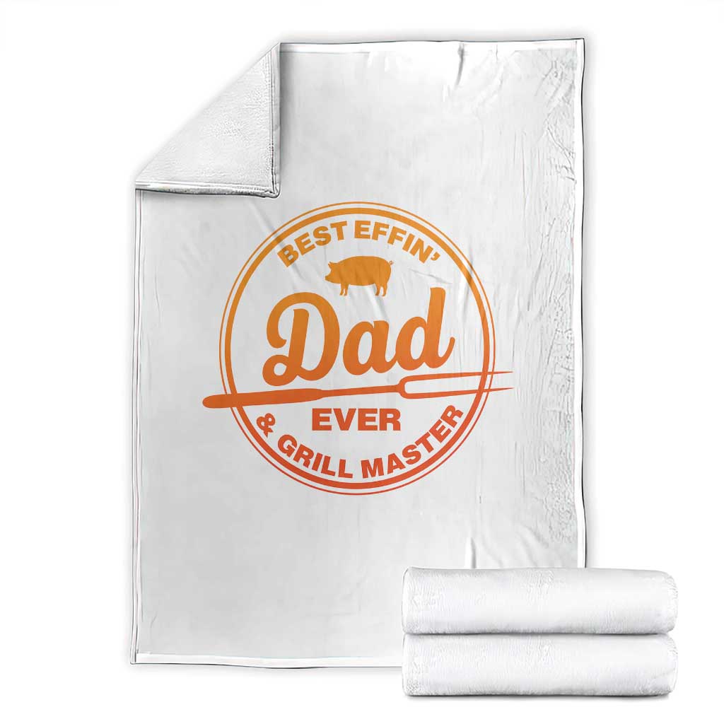 Best Effin Dad Ever And Grill Master Throw Blanket Funny Grilling BBQ Sarcastic TS10 White Print Your Wear
