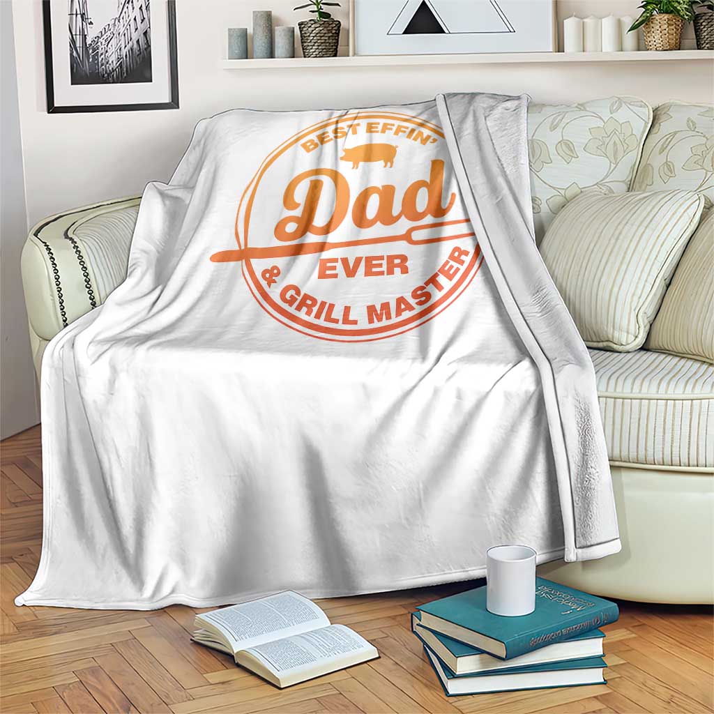 Best Effin Dad Ever And Grill Master Throw Blanket Funny Grilling BBQ Sarcastic TS10 Print Your Wear