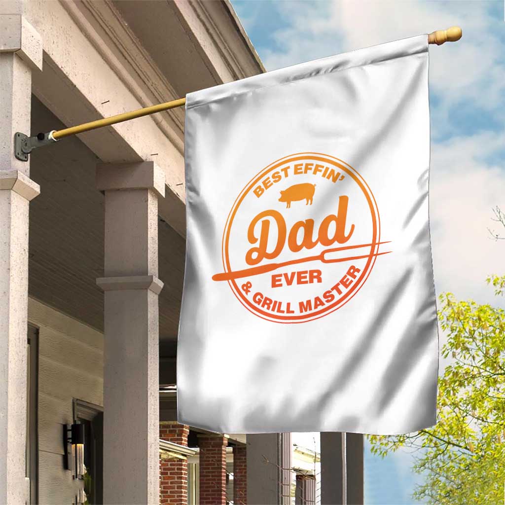 Best Effin Dad Ever And Grill Master Garden Flag Funny Grilling BBQ Sarcastic TS10 Print Your Wear