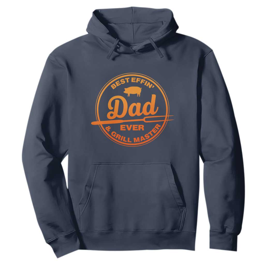 Best Effin Dad Ever And Grill Master Hoodie Funny Grilling BBQ Sarcastic TS10 Navy Print Your Wear