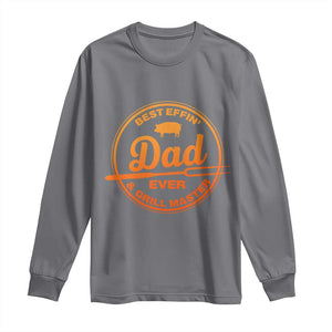 Best Effin Dad Ever And Grill Master Long Sleeve Shirt Funny Grilling BBQ Sarcastic TS10 Charcoal Print Your Wear