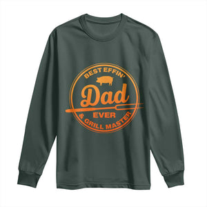 Best Effin Dad Ever And Grill Master Long Sleeve Shirt Funny Grilling BBQ Sarcastic TS10 Dark Forest Green Print Your Wear