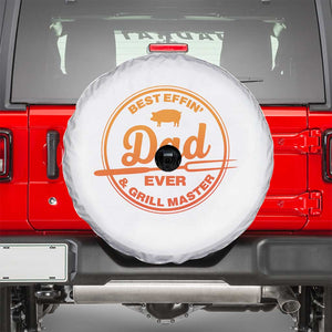 Best Effin Dad Ever And Grill Master Spare Tire Cover Funny Grilling BBQ Sarcastic TS10 White Print Your Wear