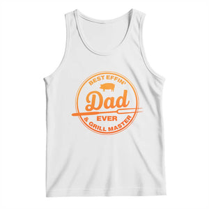 Best Effin Dad Ever And Grill Master Tank Top Funny Grilling BBQ Sarcastic TS10 White Print Your Wear