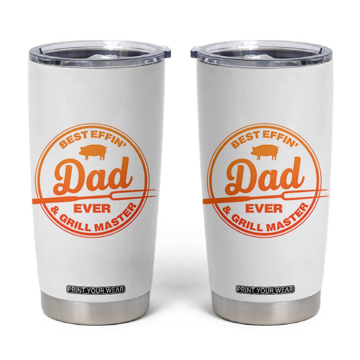 Best Effin Dad Ever And Grill Master Tumbler Cup Funny Grilling BBQ Sarcastic TS10 White Print Your Wear