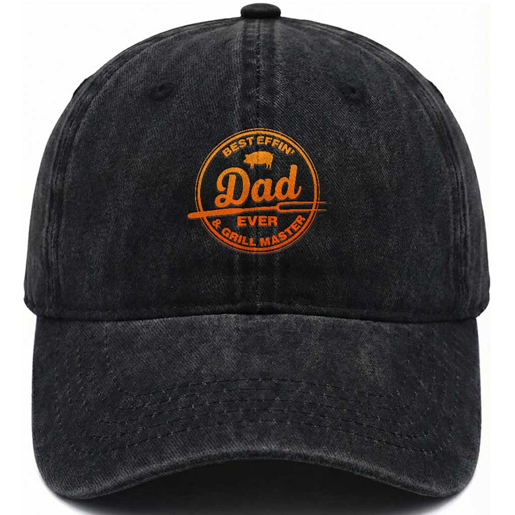 Best Effin Dad Ever And Grill Master Washed Cotton Baseball Cap Funny Grilling BBQ Sarcastic TS10 Print Your Wear