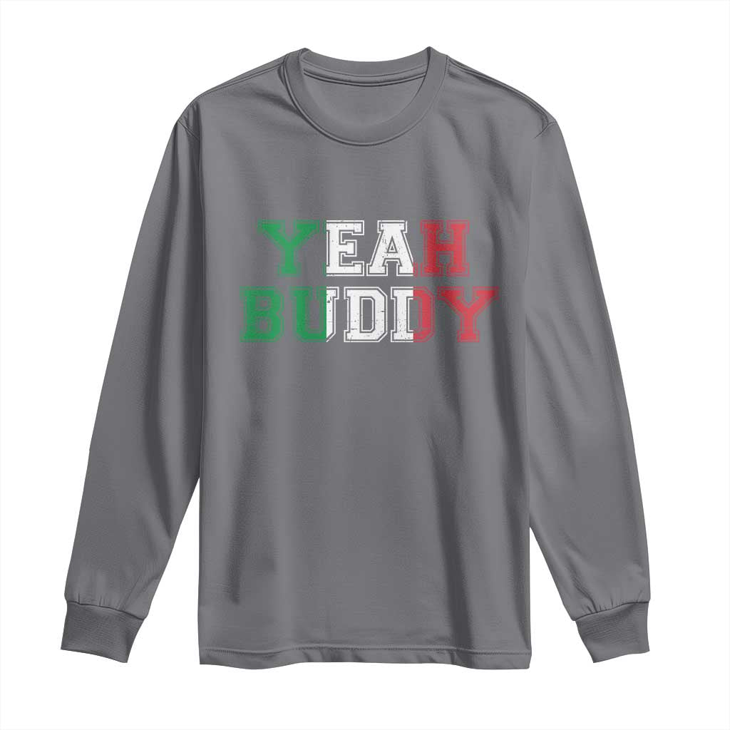 Yeah Buddy Italian Flag Long Sleeve Shirt Vintage Retro TS10 Charcoal Print Your Wear