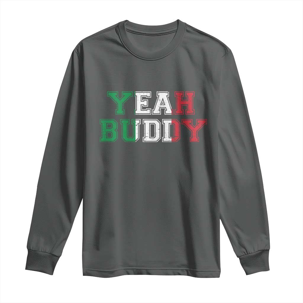 Yeah Buddy Italian Flag Long Sleeve Shirt Vintage Retro TS10 Dark Heather Print Your Wear
