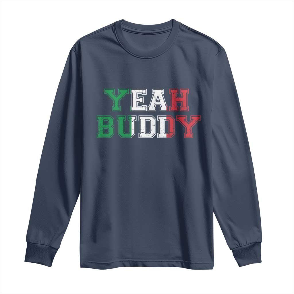 Yeah Buddy Italian Flag Long Sleeve Shirt Vintage Retro TS10 Navy Print Your Wear