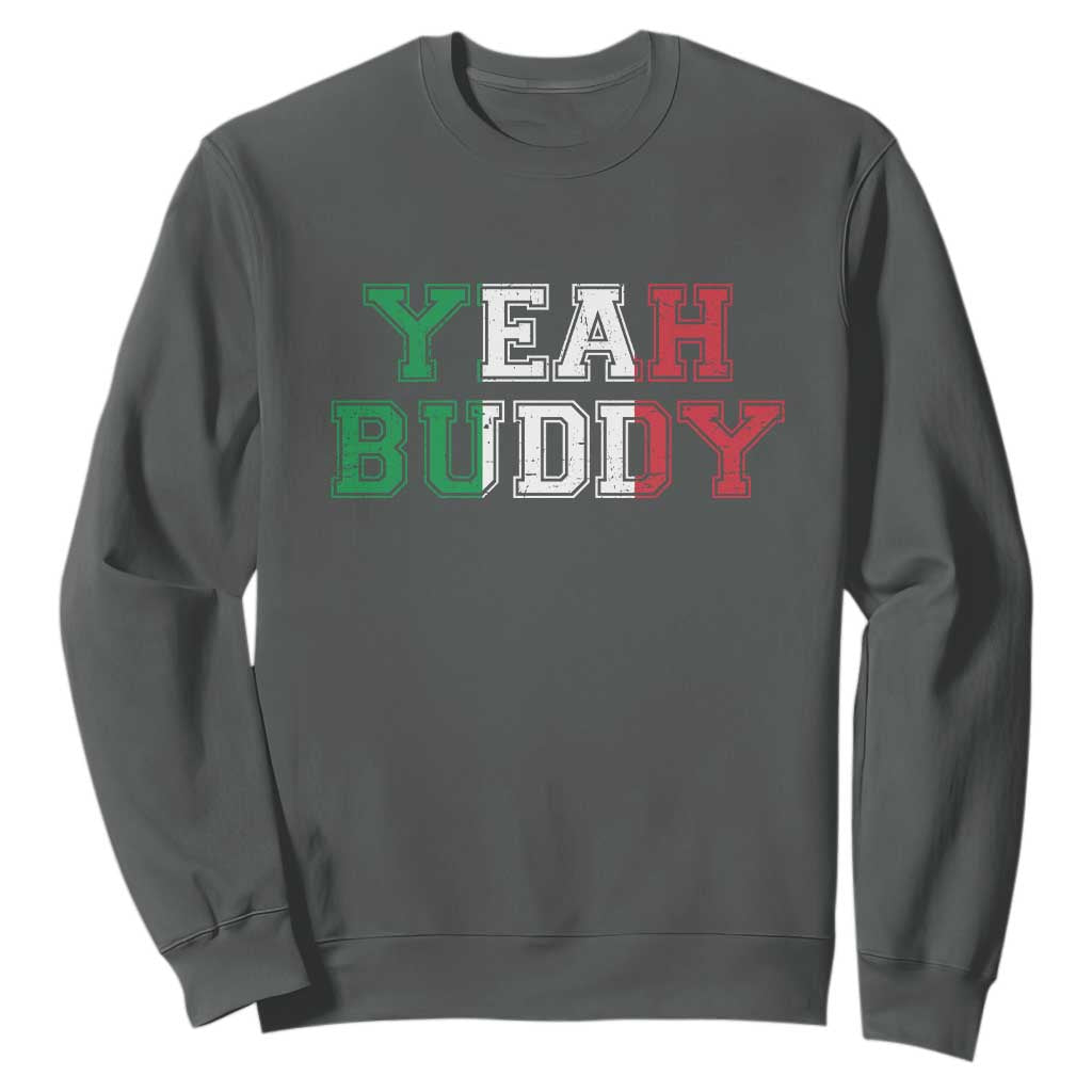 Yeah Buddy Italian Flag Sweatshirt Vintage Retro TS10 Dark Heather Print Your Wear