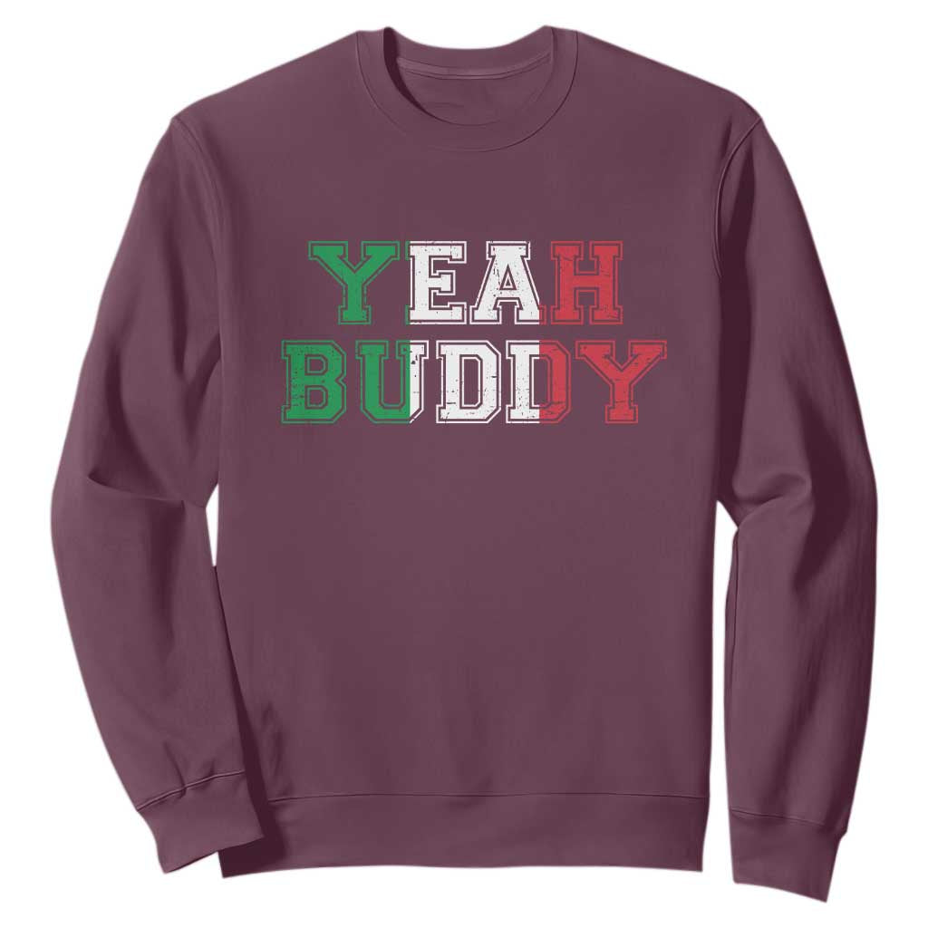Yeah Buddy Italian Flag Sweatshirt Vintage Retro TS10 Maroon Print Your Wear