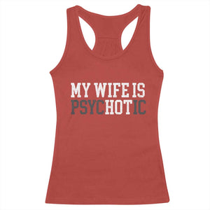 Funny Husband Racerback Tank Top My Wife Is Psychotic Humor Sarcasm TS10 Red Print Your Wear